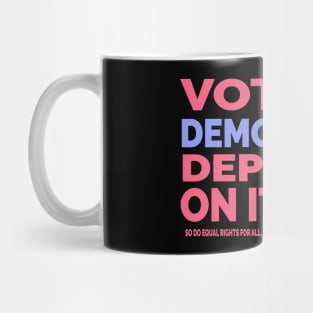 Vote Like Democracy Depends On it Mug